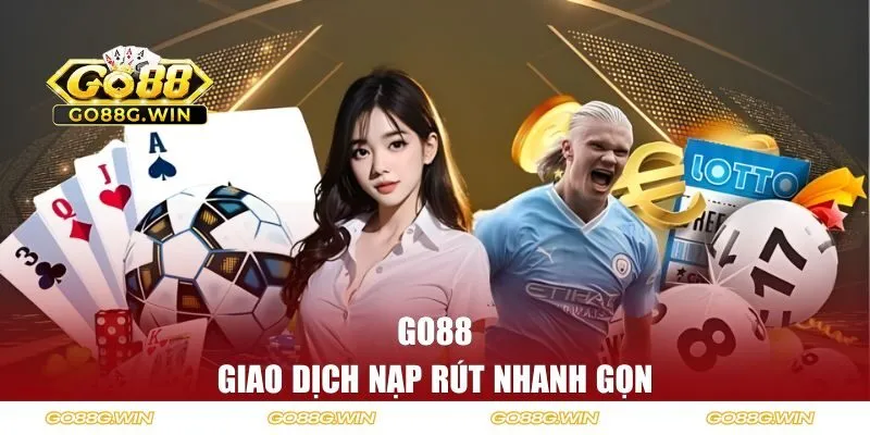 Giao dịch nạp rút nhanh gọn
