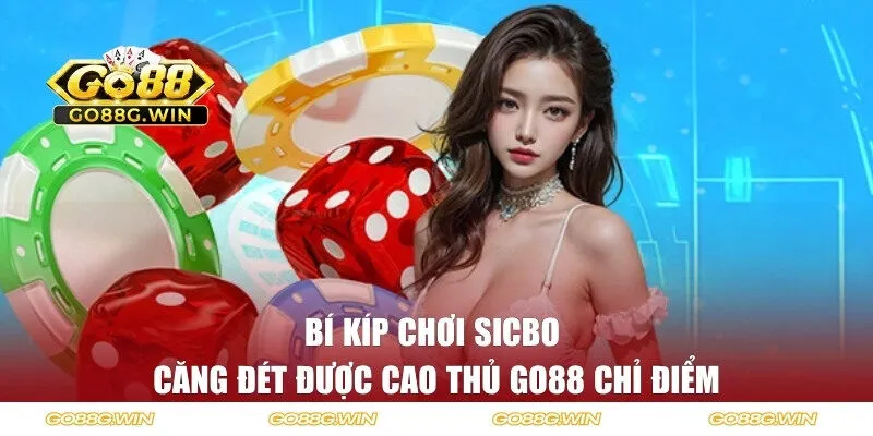 Nắm rõ bí kíp chơi căng đét được cao thủ chia sẻ