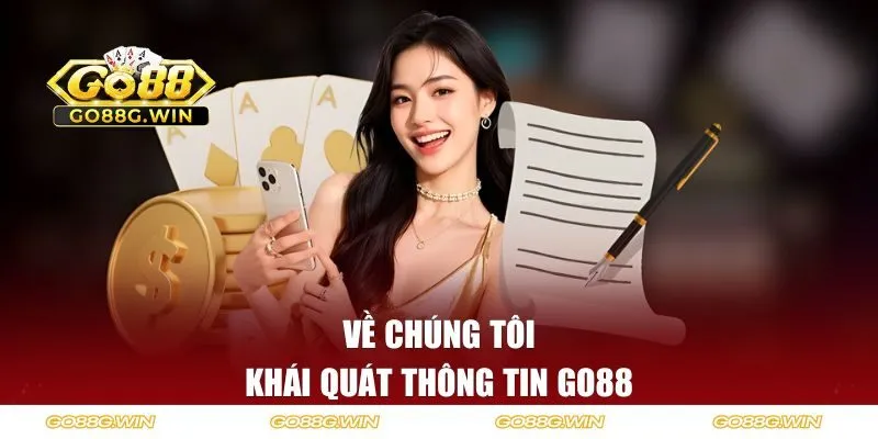 Khái quát thông tin về chúng tôi - GO88
